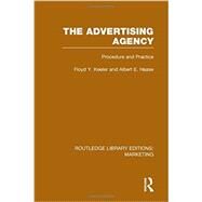 The Advertising Agency (RLE Marketing): Procedure and Practice by Keeler; Floyd Y., 9781138794382