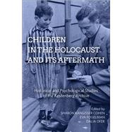 Children in the Holocaust and Its Aftermath by Cohen, Sharon Kangisser; Fogelman, Eva; Ofer, Dalia, 9781785334382