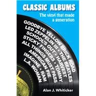Classic Albums The vinyl that made a generation by Whiticker   ,  Alan J, 9781921024382