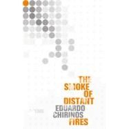 The Smoke of Distant Fires by Chirinos, Eduardo; Racz, G. J.; Shapiro, Daniel, 9781934824382