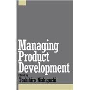 Managing Product Development by Nishiguchi, Toshihiro, 9780195074383