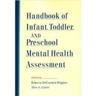 Handbook of Infant, Toddler, and Preschool Mental Health Assessment by DelCarmen-Wiggins, Rebecca; Carter, Alice, 9780195144383