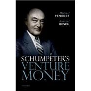 Schumpeter's Venture Money by Peneder, Michael; Resch, Andreas, 9780198804383