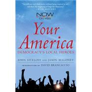 Your America Democracy's Local Heroes by Siceloff, John; Maloney, Jason; Brancaccio, David, 9780230614383