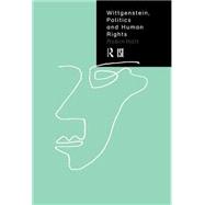 Wittgenstein, Politics and Human Rights by Holt,Robin, 9780415154383