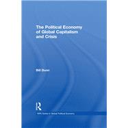 The Political Economy of Global Capitalism and Crisis by Dunn; Bill, 9780415844383
