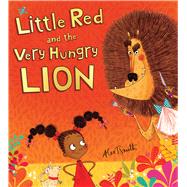 Little Red and the Very Hungry Lion by Smith, Alex T.; Smith, Alex T., 9780545914383