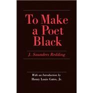 To Make a Poet Black by Redding, J. Saunders, 9780801494383