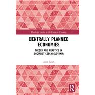 Centrally Planned Economies: Theory and Practice in Socialist Czechoslovakia by Zidek; Libor, 9781138614383