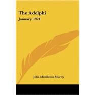 The Adelphi: January 1924 by Murry, John Middleton, 9781419184383