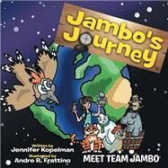 Jambo's Journey by Kopelman, Jennifer; Frattino, Andre R., 9781499074383