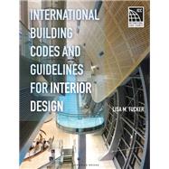 International Building Codes and Guidelines for Interior Design by Tucker, Lisa M., Ph.D., 9781501324383