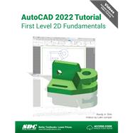 AutoCAD 2022 Tutorial First Level 2D Fundamentals by Randy Shih, 9781630574383