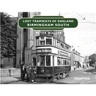 Lost Tramways of England: Birmingham South by Waller, Peter, 9781912654383
