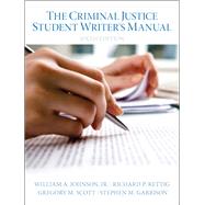 The Criminal Justice Student Writer's Manual by Johnson, Wm A.; Rettig, Richard P.; Scott, Gregory M.; Garrison, Stephen M., 9780133514384