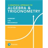 Graphical Approach to Algebra & Trigonometry, A, Books a la Carte Edition by Hornsby, John; Lial, Margaret L.; Rockswold, Gary K.; Rockswold, Jessica, 9780134674384