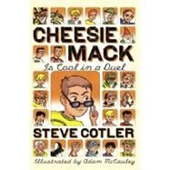 Cheesie Mack Is Cool in a Duel by Cotler, Steve; McCauley, Adam, 9780375864384