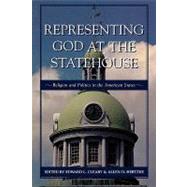 Representing God at the Statehouse Religion and Politics in the American States by Cleary, Edward L.; Hertzke, Allen D.; Bullock III, Charles S.; Cammisa, Anne Marie; Calfano, Brian R.; den Dulk, Kevin; Hertzke, Allen D.; Larson, Carin; Madland, David; Magleby, David B.; Oldmixon, Elizabeth A.; Segers, Mary C.; VonDoepp, Peter; Wilcox,, 9780742534384