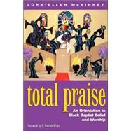 Total Praise!: An Orientation to Black Baptist Belief and Worship by McKinney, Lora-Ellen, 9780817014384