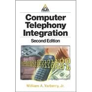 Computer Telephony Integration, Second Edition by Yarberry, Jr.; William A., 9780849314384