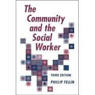 The Community and the Social Worker by Fellin, Phillip, 9780875814384