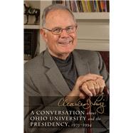 A Conversation About Ohio University and the Presidency, 1975-1994 by Ping, Charles J.; Crowl, Samuel (CON); Mccabe, Doug (CON), 9780965074384