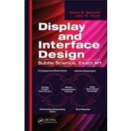 Display and Interface Design: Subtle Science, Exact Art by Bennett; Kevin B., 9781420064384