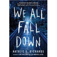 We All Fall Down by Richards, Natalie D., 9781492654384