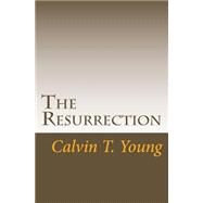 The Resurrection by Young, Calvin K., 9781502924384