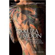 Yakuza Moon Memoirs of a Gangster's Daughter by Tendo, Shoko; Heal, Louise, 9781568364384
