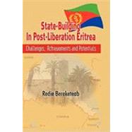 State-Building in Post Liberation Eritrea : Challenges, Achievements and Potentials by Bereketeab, Redie, 9781906704384