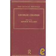 George Crabbe: The Critical Heritage by Pollard,Arthur;Pollard,Arthur, 9780415134385
