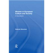 Women in European Culture and Society: A Sourcebook by Simonton; Deborah, 9780415684385
