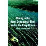 Mining in the Outer Continental Shelf And in the Deep Ocean by National Research Council (U. S.), 9781410224385