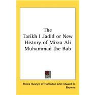 The Tarikh I Jadid or New History of Mirza Ali Muhammad the Bab by Hamadan, Mirza Huseyn of, 9781432624385