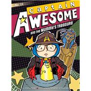 Captain Awesome and the Mummy's Treasure by Kirby, Stan; O'Connor, George, 9781481444385