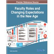 Faculty Roles and Changing Expectations in the New Age by Inoue-smith, Yukiko, 9781522574385