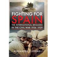 Fighting for Spain by Clifford, Alexander, 9781526774385