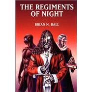 The Regiments of Night by Ball, Brian N., 9781587154386