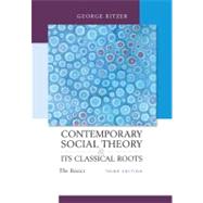 Contemporary Sociological Theory and Its Classical Roots : The Basics by Ritzer, George, 9780073404387