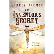 The Inventor's Secret by Cremer, Andrea, 9780147514387