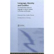 Language, Identity, and Conflict: A Comparative Study of Language in Ethnic Conflict in Europe and Eurasia by Mac Giolla Chriost, Diarmait, 9780203634387