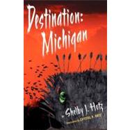 Destination: Michigan by Hotz, Shelby Jade; Hotz, Crystal R., 9780533164387