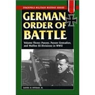 German Order of Battle Panzer, Panzer Grenadier, and Waffen SS Divisions in WWII by Mitcham, Samuel W., Jr., 9780811734387