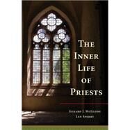 The Inner Life of Priests by McGlone, Gerard J.; Sperry, Len, 9780814634387