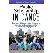 Public Scholarship in Dance by Overby, Lynnette Young, Ph.D., 9781450424387