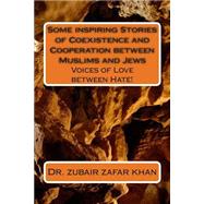 Some Inspiring Stories of Coexistence and Cooperation Between Muslims and Jews by Khan, Zubair Zafar, 9781502444387