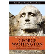Padre de su nacin George Washington / George Washington Father of the Nation by Parker, Cynthia A.; Gonzalez, Ana M., 9781505724387