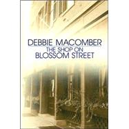The Shop on Blossom Street by Macomber, Debbie, 9781585474387