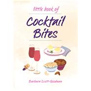 Little Book of Cocktail Bites by Scott-Goodman, Barbara; Spinks, Lindsey, 9781681884387